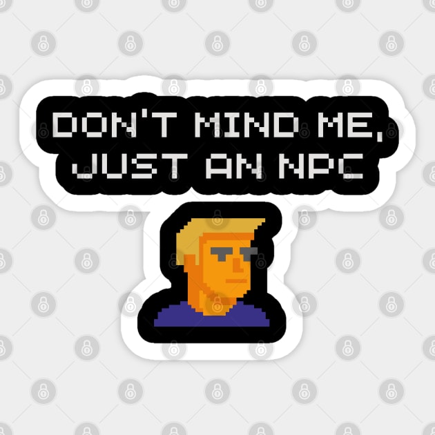 Don't Mind Me Just an NPC Quiet Rebel Sticker by Anticorporati